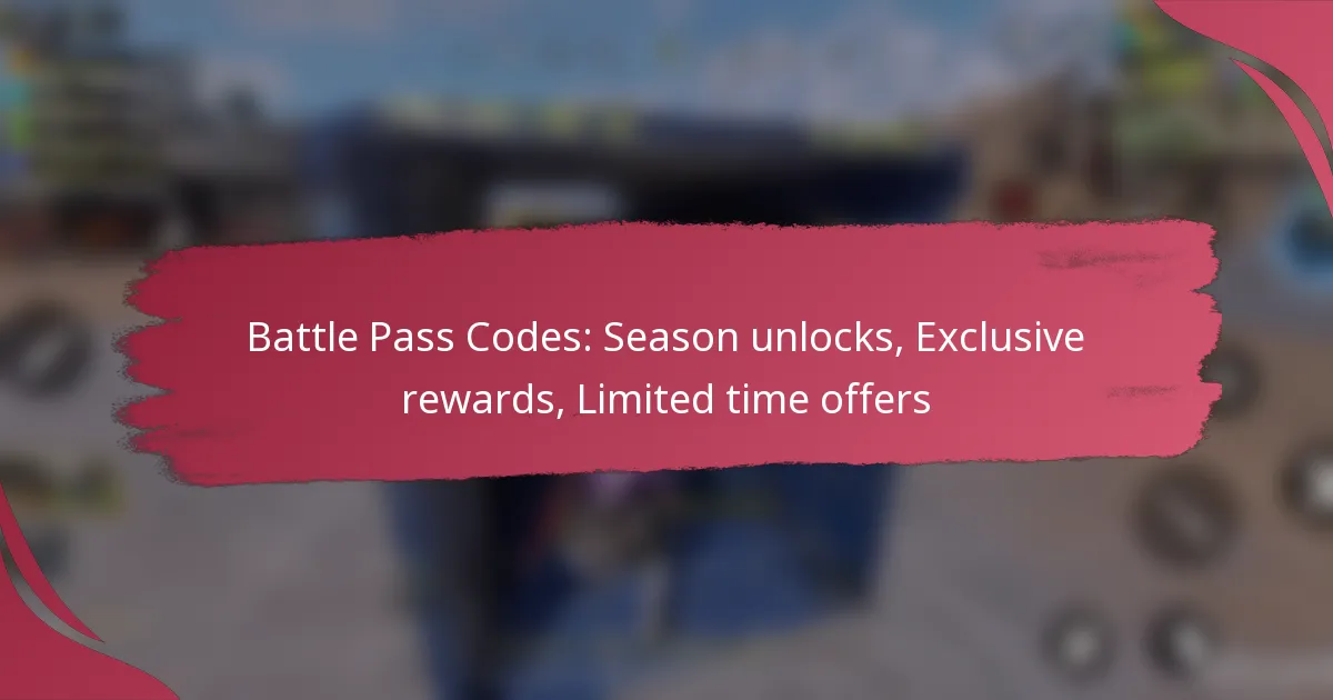 Battle Pass Codes: Season unlocks, Exclusive rewards, Limited time offers