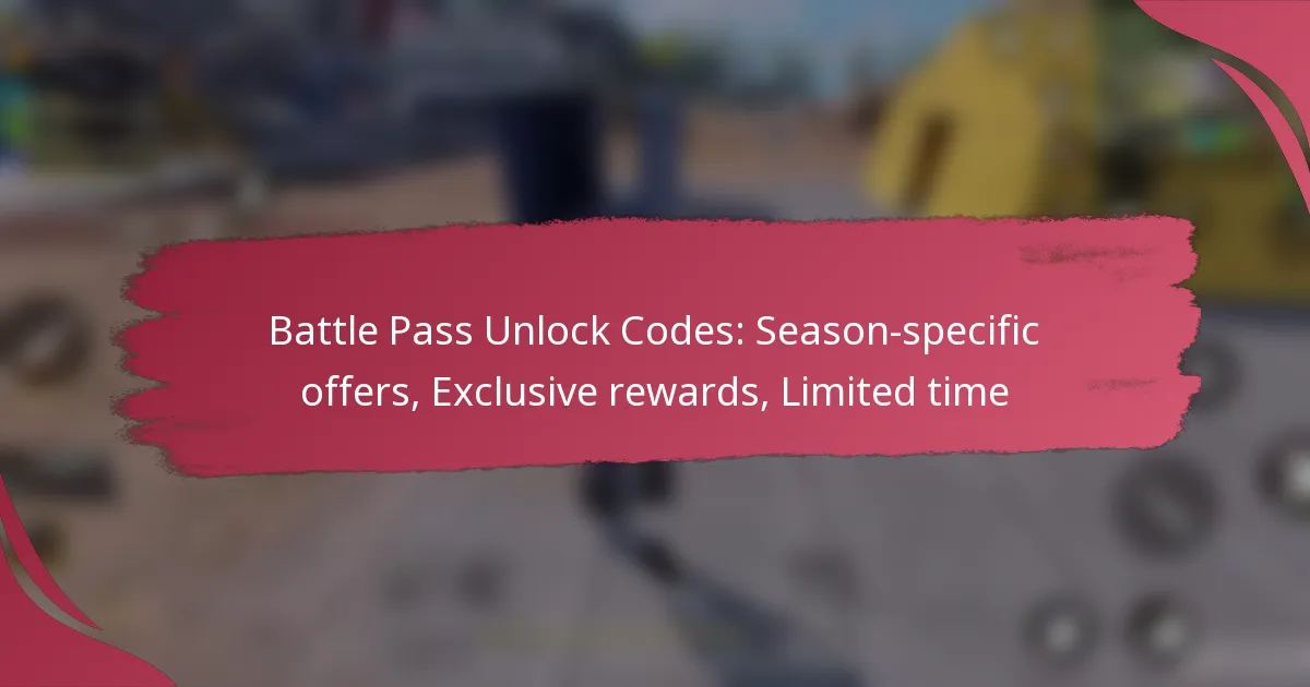 Battle Pass Unlock Codes: Season-specific offers, Exclusive rewards, Limited time