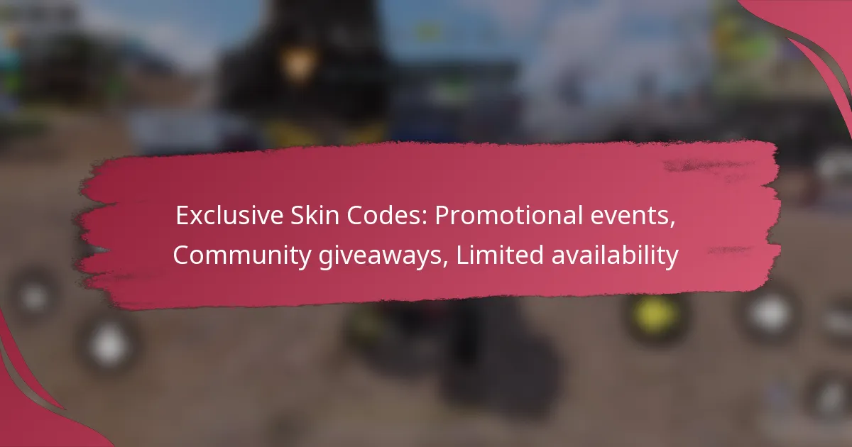 Exclusive Skin Codes: Promotional events, Community giveaways, Limited availability