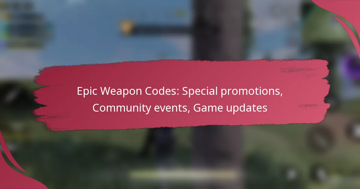 Epic Weapon Codes: Special promotions, Community events, Game updates