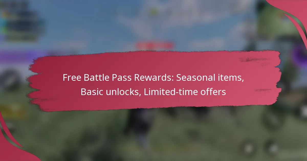 Free Battle Pass Rewards: Seasonal items, Basic unlocks, Limited-time offers