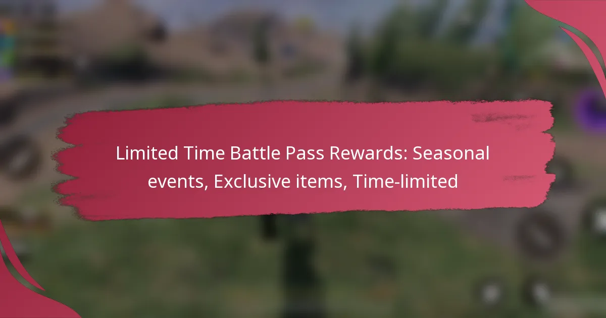 Limited Time Battle Pass Rewards: Seasonal events, Exclusive items, Time-limited