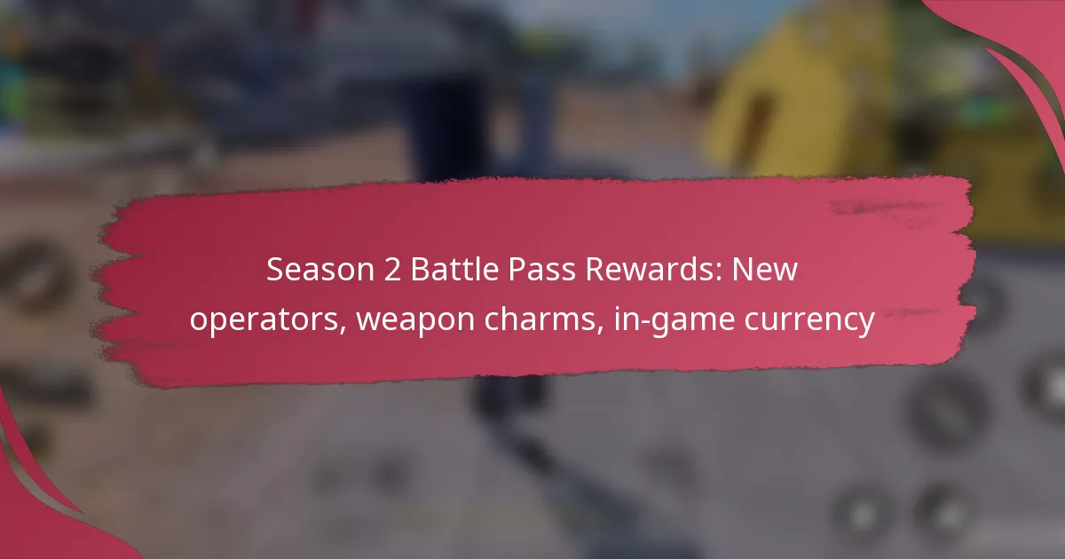 Season 2 Battle Pass Rewards: New operators, weapon charms, in-game currency