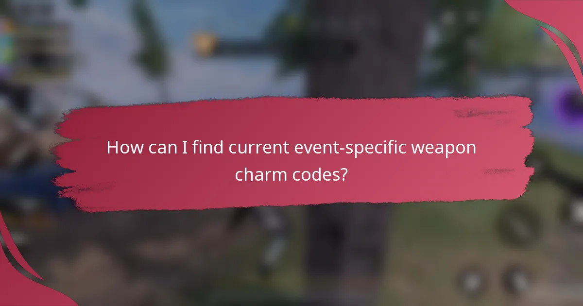 How can I find current event-specific weapon charm codes?