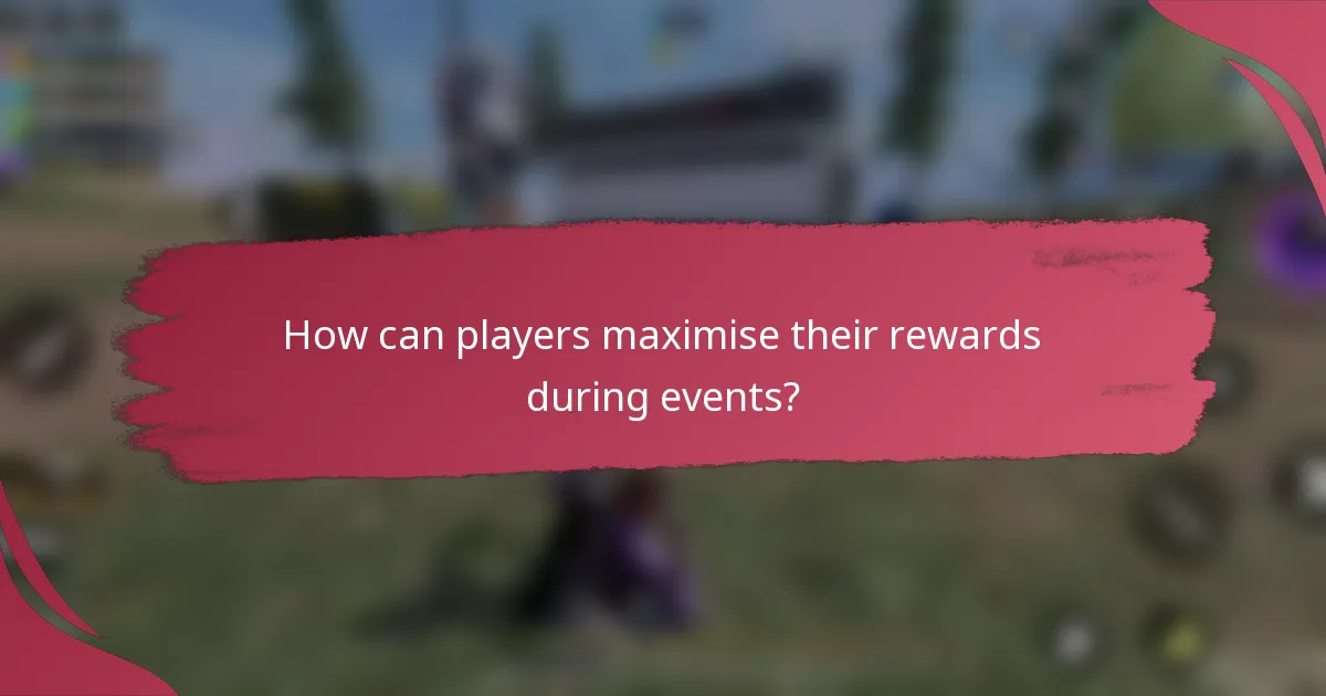 How can players maximise their rewards during events?