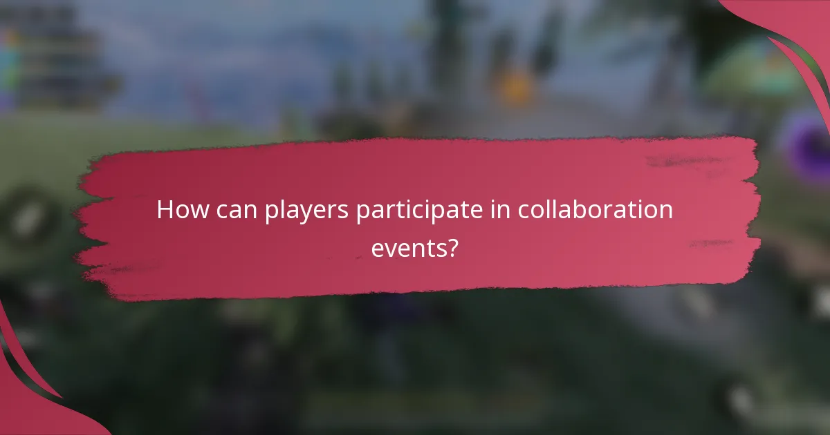How can players participate in collaboration events?