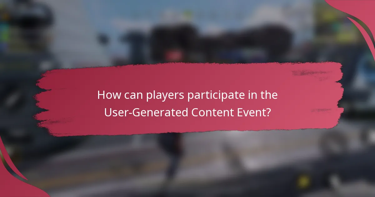 How can players participate in the User-Generated Content Event?