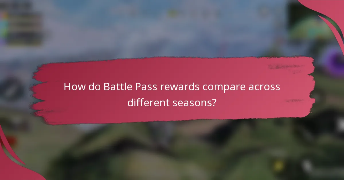 How do Battle Pass rewards compare across different seasons?