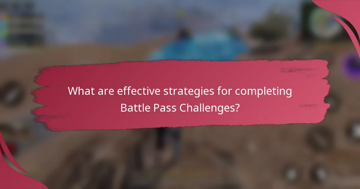 What are effective strategies for completing Battle Pass Challenges?