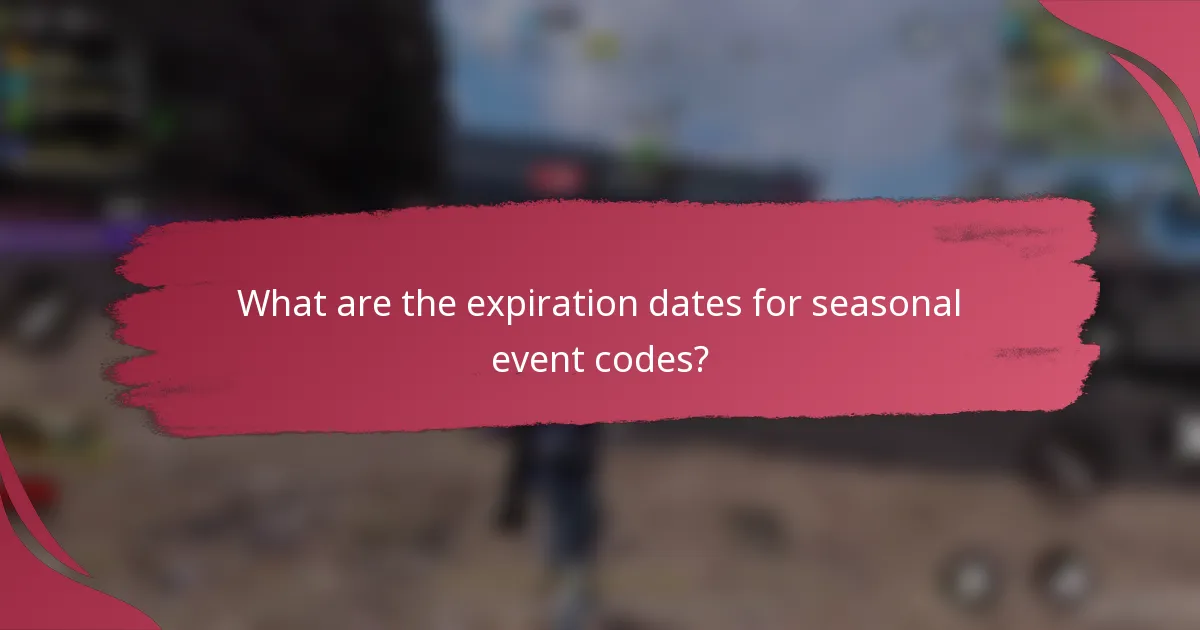 What are the expiration dates for seasonal event codes?