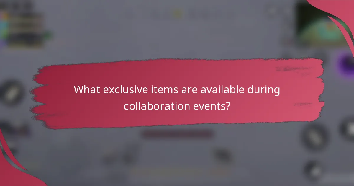 What exclusive items are available during collaboration events?