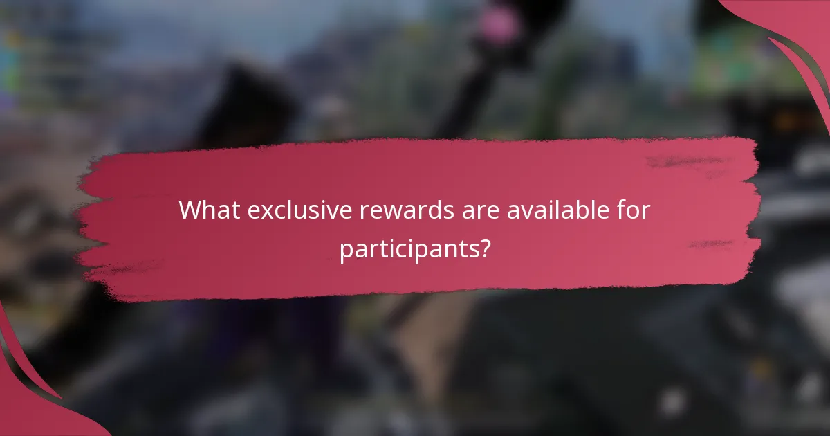 What exclusive rewards are available for participants?