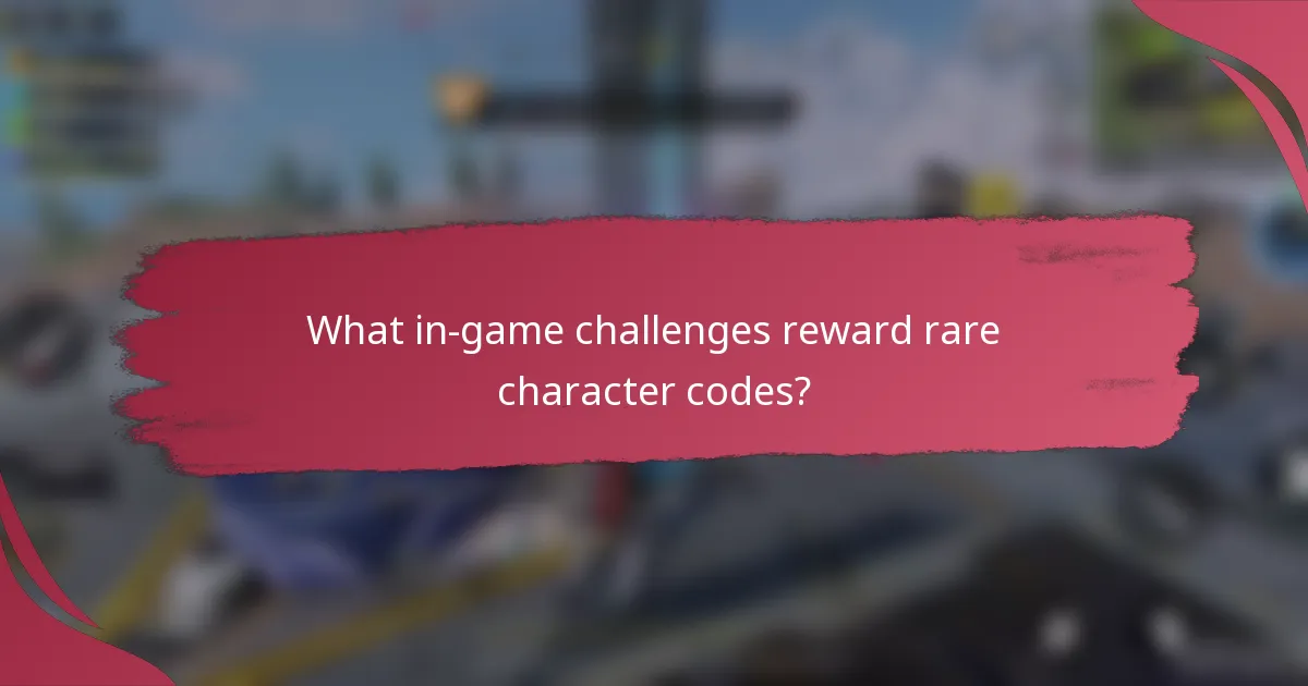 What in-game challenges reward rare character codes?