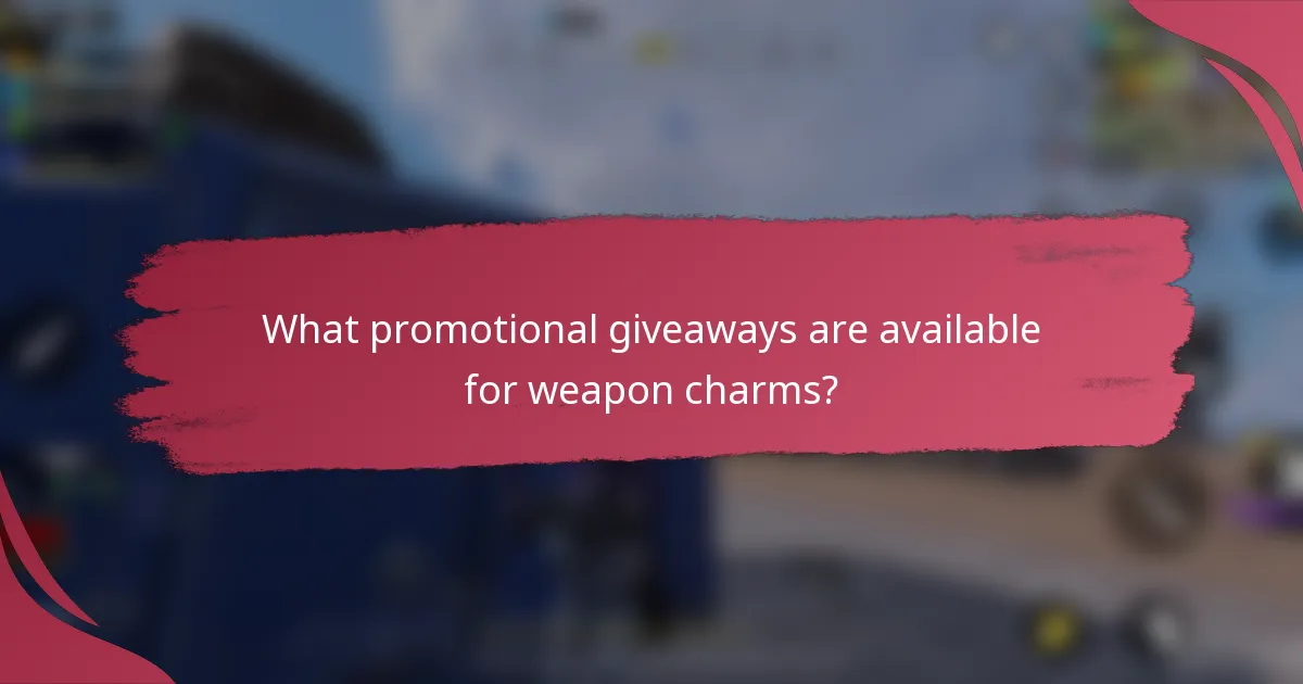 What promotional giveaways are available for weapon charms?