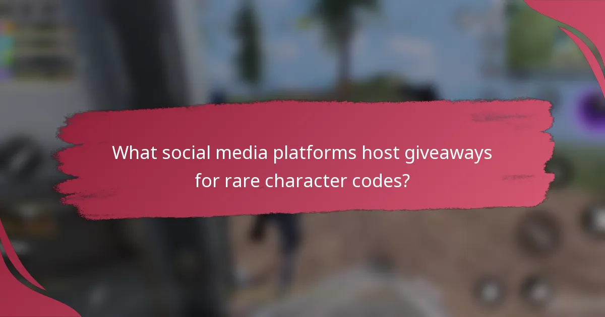 What social media platforms host giveaways for rare character codes?