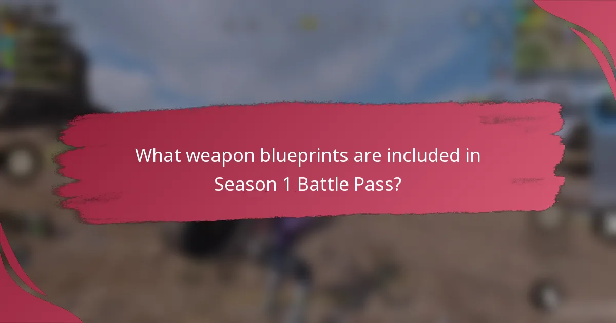 What weapon blueprints are included in Season 1 Battle Pass?