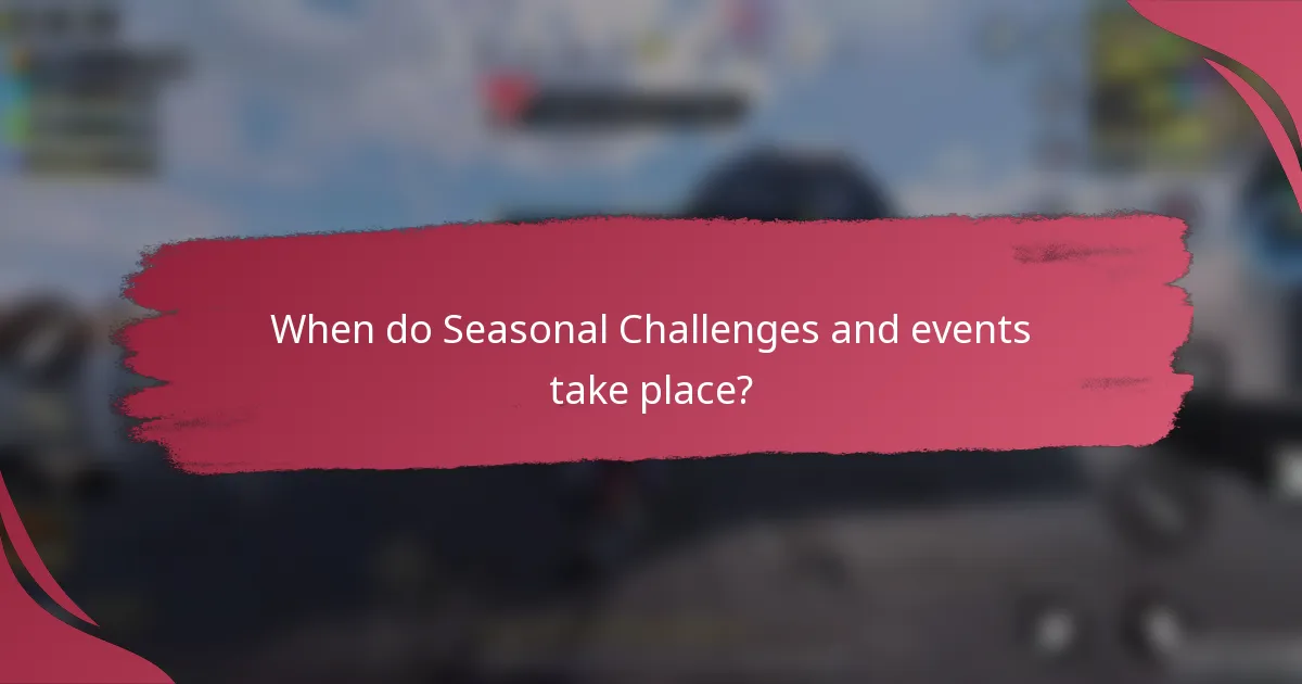 When do Seasonal Challenges and events take place?