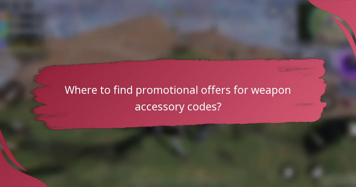 Where to find promotional offers for weapon accessory codes?