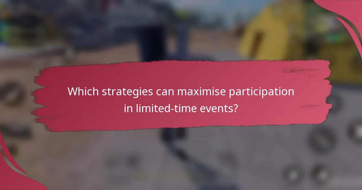 Which strategies can maximise participation in limited-time events?