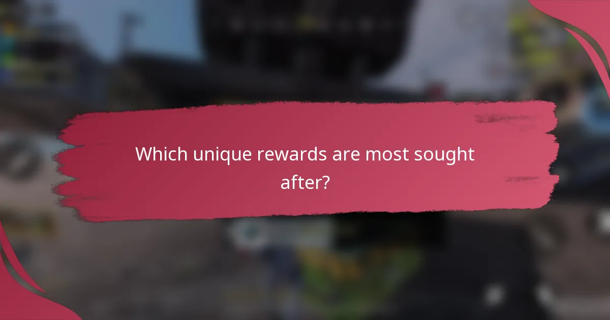 Which unique rewards are most sought after?